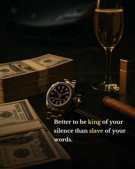 Better to Be a King of Your Silence Than a Slave of Your Words
