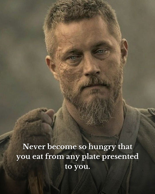 Never Become So Hungry That You Eat From Any Plate Presented to You